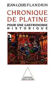 Title: Chronique de Platine: Pour une gastronomie historique, Author: Jean-Louis Flandrin