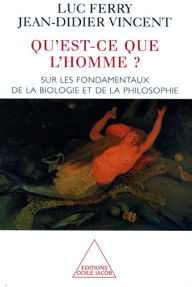 Title: Qu'est-ce que l'Homme ?: Sur les fondamentaux de la biologie et de la philosophie, Author: Luc Ferry