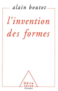 Title: L' Invention des formes: Chaos, catastrophes, fractales, attracteurs étranges et structures dissipatives, Author: Alain Boutot