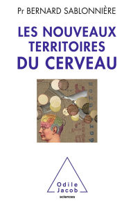 Title: Les Nouveaux Territoires du cerveau, Author: Bernard Sablonnière