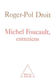 Title: Michel Foucault, entretiens, Author: Roger-Pol Droit