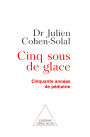 Cinq Sous de glace: Cinquante années de pédiatrie