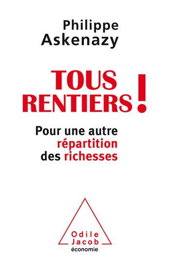 Tous rentiers !: Pour une autre répartition des richesses