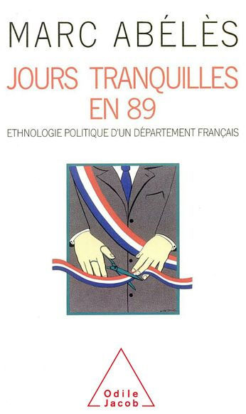 Jours tranquilles en 89: Ethnologie politique d'un département français