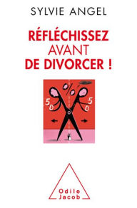 Title: Réfléchissez avant de divorcer !, Author: Sylvie Angel