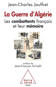 Title: La Guerre d'Algérie: Les combattants français et leur mémoire, Author: Jean-Charles Jauffret