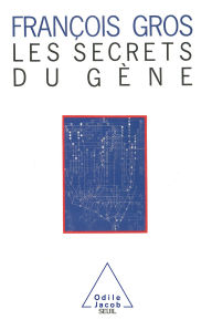 Title: Les Secrets du gène, Author: François Gros