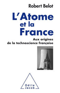 Title: L' Atome et la France: Aux origines de la technoscience française, Author: Robert Belot
