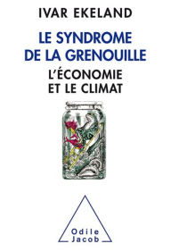 Title: Le Syndrome de la grenouille: L'économie et le climat, Author: Ivar Ekeland