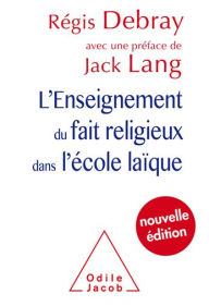 Title: L' Enseignement du fait religieux dans l'école laïque: Nouvelle édition, Author: Régis Debray