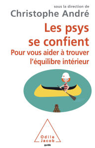 Title: Les psys se confient: Pour vous aider à trouver l'équilibre intérieur, Author: Christophe André