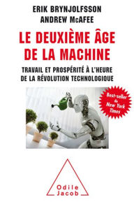 Title: Le Deuxième Âge de la machine: Travail et prospérité à l'heure de la révolution technologique, Author: Erik Brynjolfsson