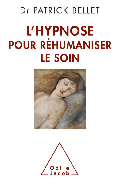 L' Hypnose pour réhumaniser le soin: Protéger, cicatriser, inventer