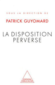 Title: La Disposition perverse, Author: Patrick Guyomard