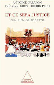 Title: Et ce sera justice: Punir en démocratie, Author: Antoine Garapon