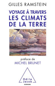 Title: Voyage à travers les climats de la Terre, Author: Gilles Ramstein