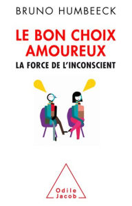 Title: Le Bon Choix amoureux: La force de l'inconscient, Author: Bruno Humbeeck