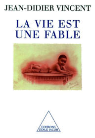 Title: La Vie est une fable, Author: Jean-Didier Vincent