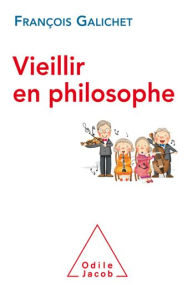 Title: Vieillir en philosophe, Author: François Galichet