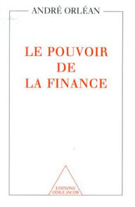 Title: Le Pouvoir de la finance, Author: André Orléan