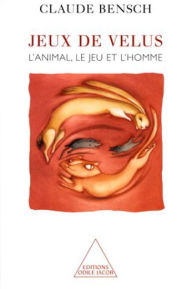 Title: Jeux de velus: L'animal, le jeu et l'homme, Author: Claude Bensch