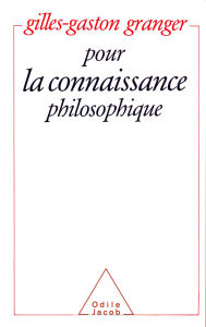 Title: Pour la connaissance philosophique, Author: Gilles Gaston Granger