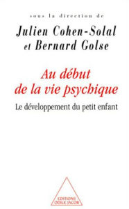 Title: Au début de la vie psychique: Le développement du petit enfant, Author: Julien Cohen-Solal