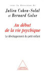 Au début de la vie psychique: Le développement du petit enfant