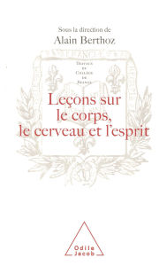 Title: Leçons sur le corps, le cerveau et l'esprit, Author: Alain Berthoz