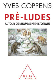Title: Pré-ludes: Autour de l'homme préhistorique, Author: Yves Coppens