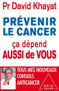 Title: Prévenir le cancer, ça dépend aussi de vous, Author: David Khayat