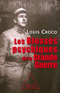 Title: Les Blessés psychiques de la Grande Guerre, Author: Louis Crocq