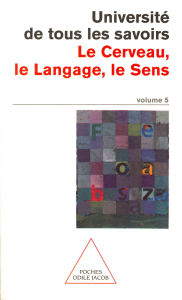 Title: Le Cerveau, le Langage, le Sens: N°05, Author: Université de tous les savoirs