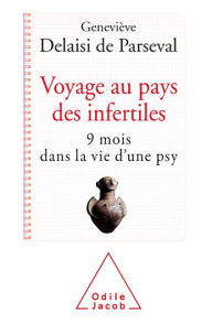Title: Voyage au pays des infertiles: 9 mois dans la vie d'une psy, Author: Geneviève Delaisi de Parseval