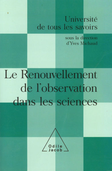 Le Renouvellement de l'observation dans les sciences: (Volume 9)