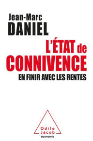 Title: L' État de connivence: En finir avec les rentes, Author: Jean-Marc Daniel