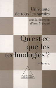 Title: Qu'est-ce que les technologies ?: (Volume 5), Author: Yves Michaud