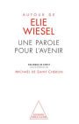 Autour de Élie Wiesel: Une parole pour l'avenir