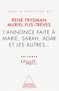 Title: L' Annonce faite à Marie, Sarah, Agar et les autres...: Colloque Gypsy IV, Author: René Frydman