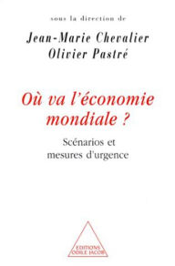 Title: Où va l'économie mondiale ?: Scénarios et mesures d'urgence, Author: Jean-Marie Chevalier