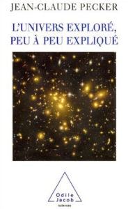 Title: L' Univers exploré, peu à peu expliqué, Author: Jean-Claude Pecker