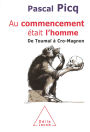 Au commencement était l'homme: De Toumaï à Cro-Magnon