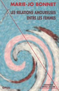 Title: Les Relations amoureuses entre les femmes, Author: Marie-Jo Bonnet