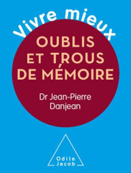 Title: Vivre mieux. Oublis et trous de mémoire, Author: Jean-Pierre Danjean