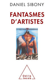 Title: Fantasmes d'artistes, Author: Daniel Sibony