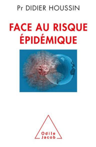 Title: Face au risque épidémique, Author: Didier Houssin