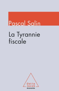 Title: La Tyrannie fiscale, Author: Pascal Salin