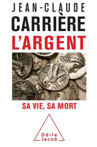 Title: L' Argent: Sa vie, sa mort, Author: Jean-Claude Carrière