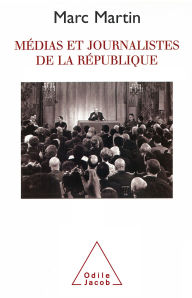 Title: Médias et Journalistes de la République, Author: Marc Martin