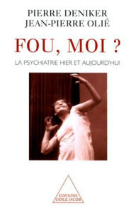 Title: Fou, moi ?: La psychiatrie hier et aujourd'hui, Author: Pierre Deniker